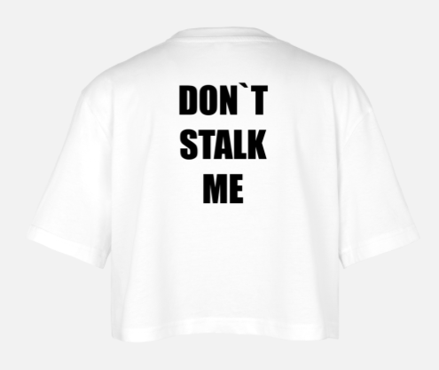 DON`T STALK ME